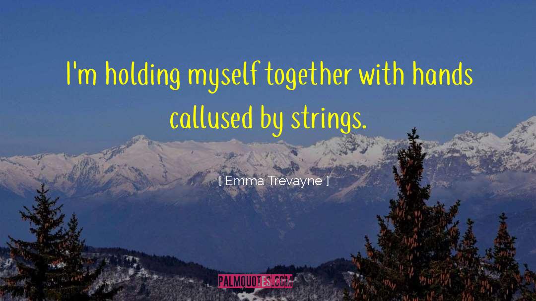 Callused quotes by Emma Trevayne