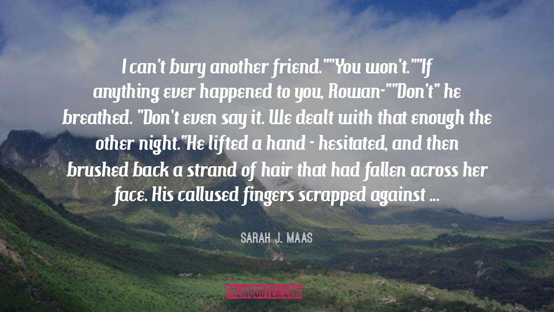 Callused quotes by Sarah J. Maas