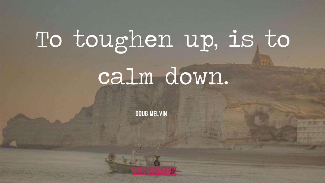 Calm Down quotes by Doug Melvin