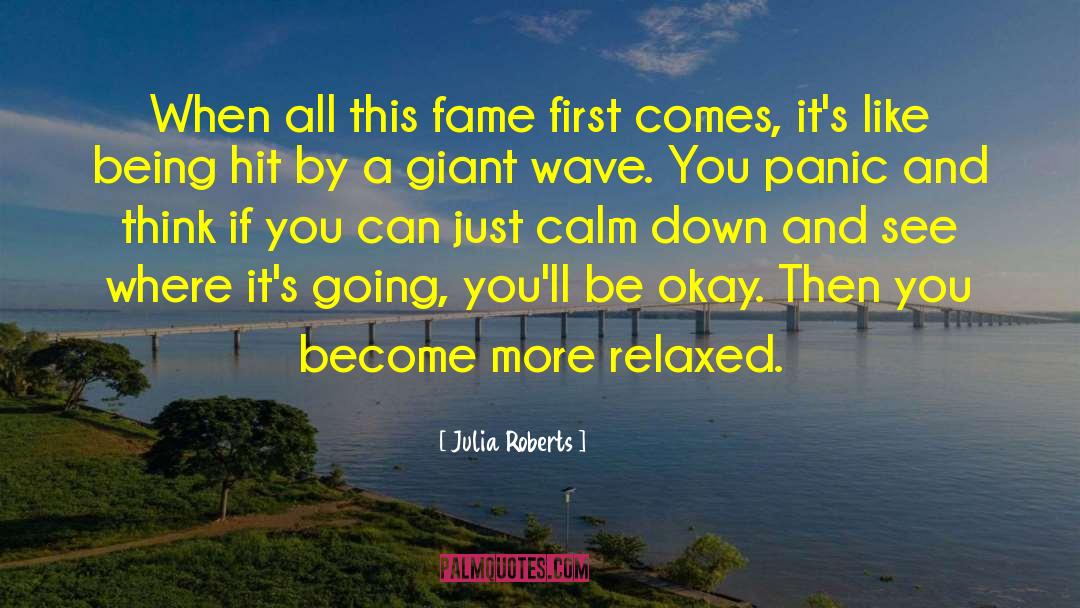 Calm Down quotes by Julia Roberts