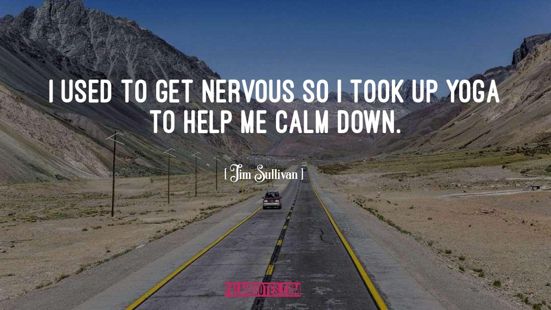 Calm Down quotes by Jim Sullivan