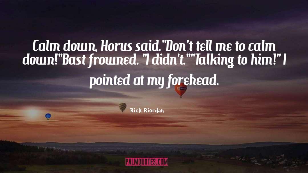 Calm Down quotes by Rick Riordan