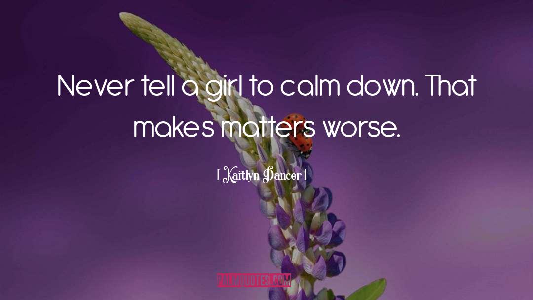 Calm Down quotes by Kaitlyn Dancer