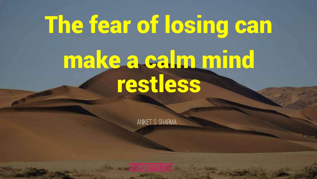 Calm Mind quotes by Aniket S. Sharma