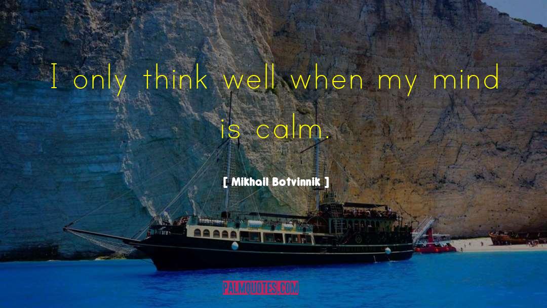 Calm Seas quotes by Mikhail Botvinnik