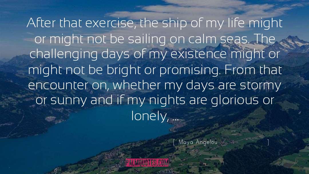 Calm Seas quotes by Maya Angelou