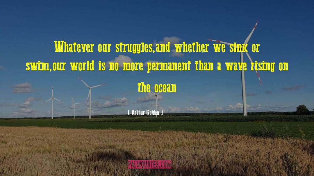 Calm The Ocean quotes by Arthur Golden