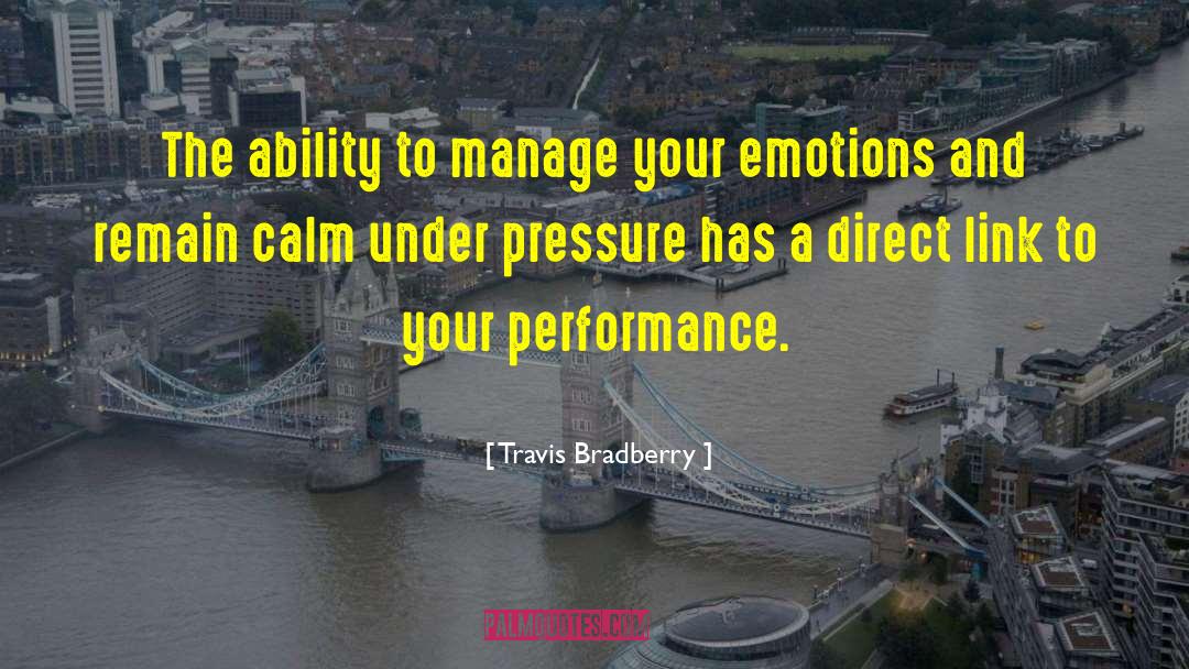 Calm Under Pressure quotes by Travis Bradberry