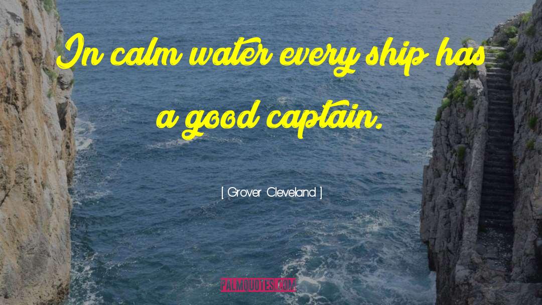 Calm Water quotes by Grover Cleveland