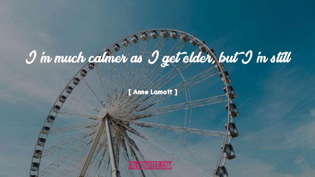 Calmer quotes by Anne Lamott