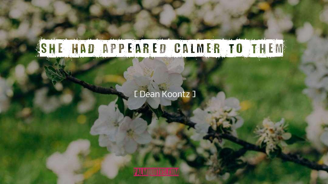 Calmer quotes by Dean Koontz