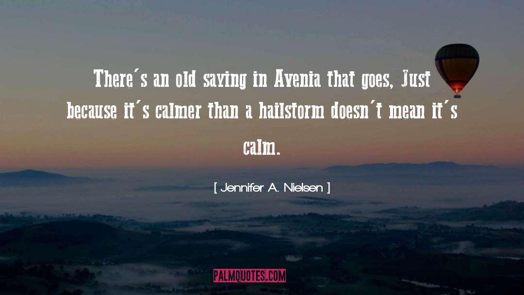 Calmer quotes by Jennifer A. Nielsen