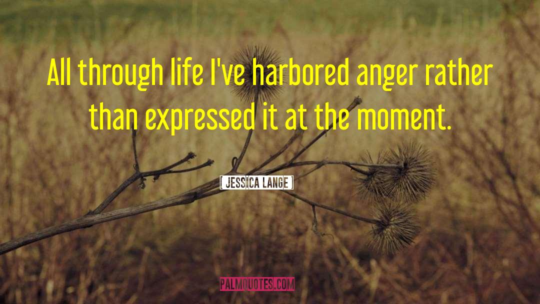 Calming Anger quotes by Jessica Lange