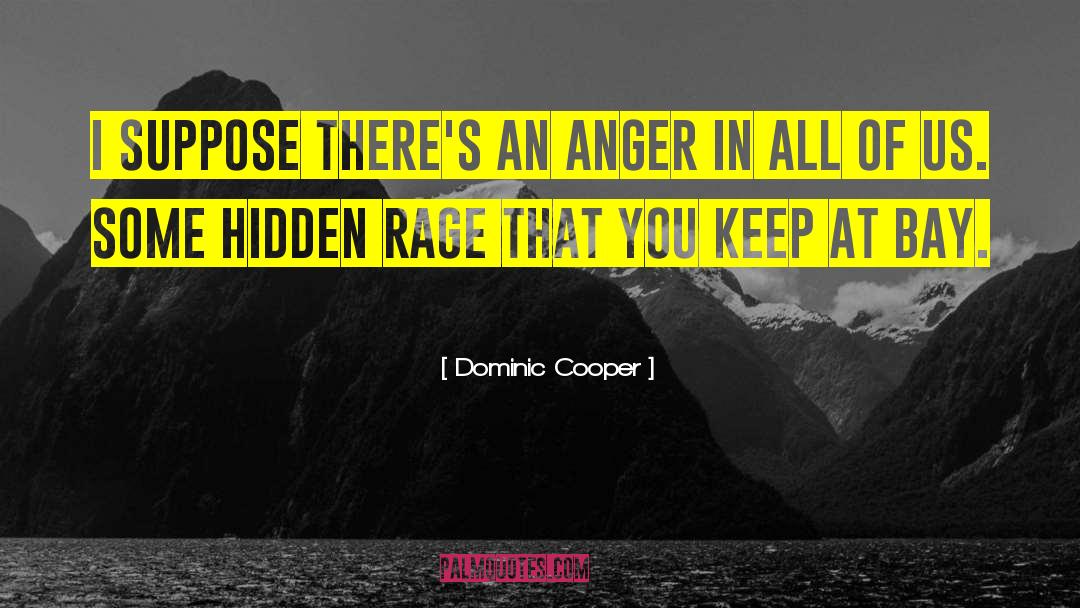 Calming Anger quotes by Dominic Cooper
