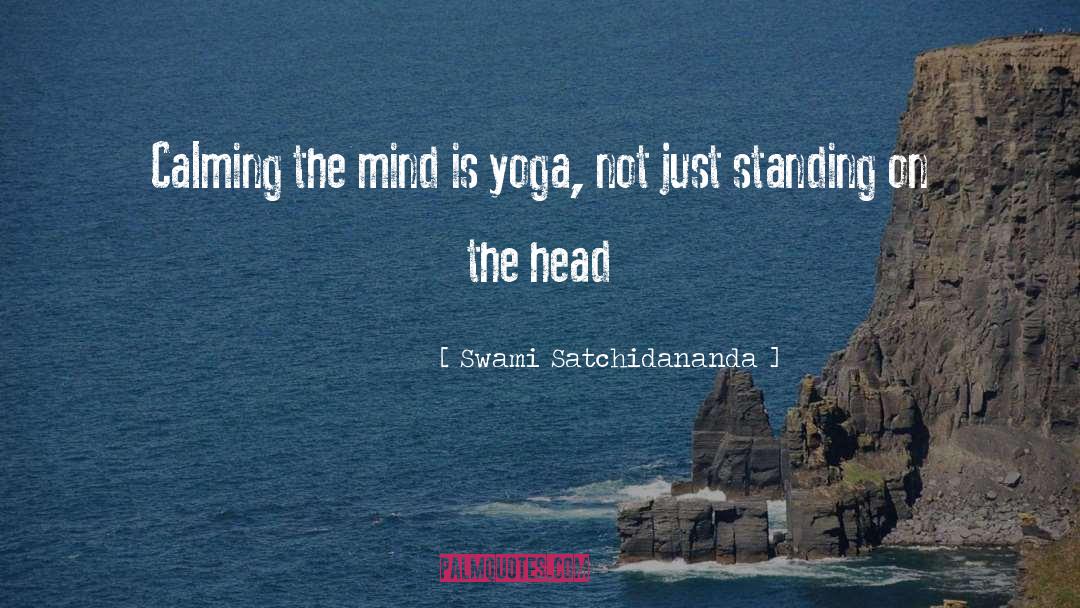 Calming The Mind quotes by Swami Satchidananda