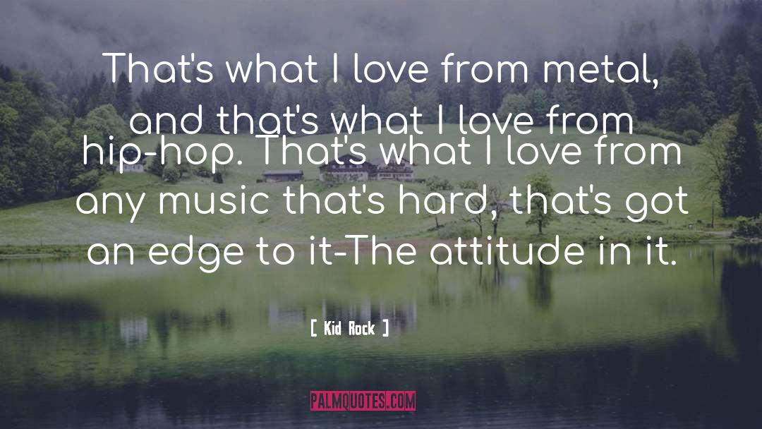 Calmness And Attitude quotes by Kid Rock