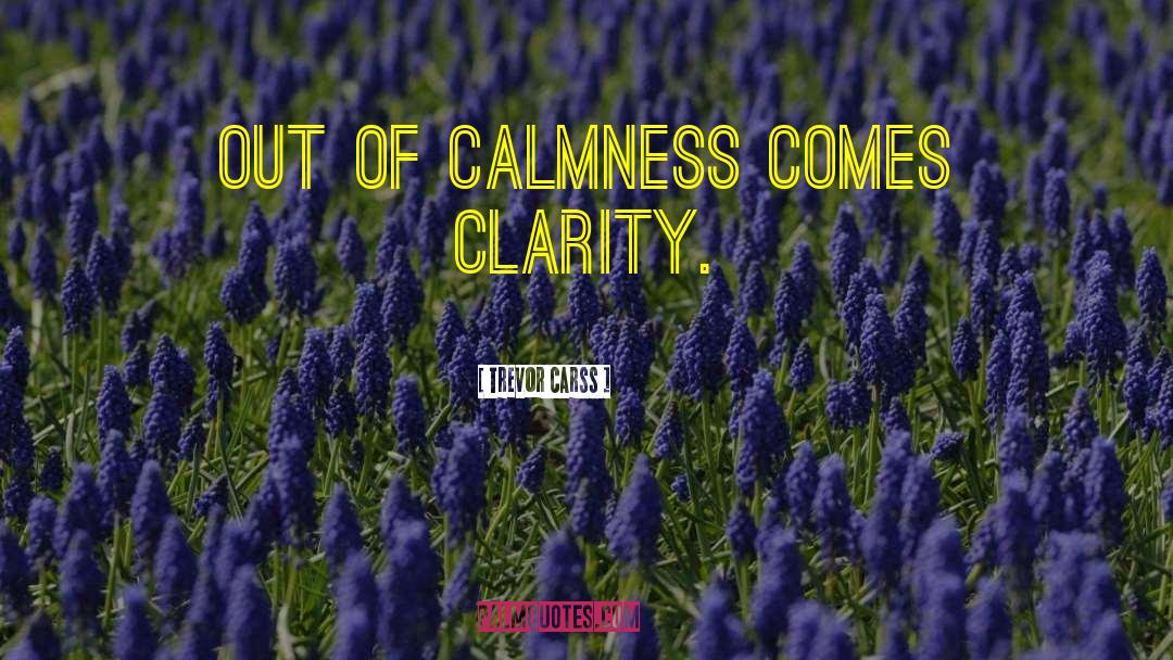 Calmness quotes by Trevor Carss