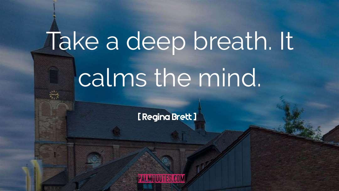 Calms quotes by Regina Brett