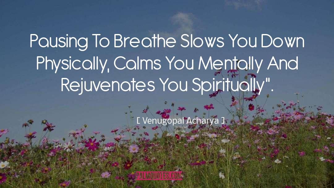 Calms quotes by Venugopal Acharya