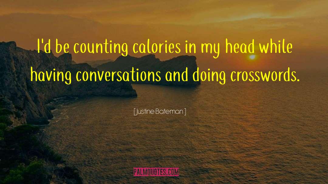 Calorie Counting quotes by Justine Bateman