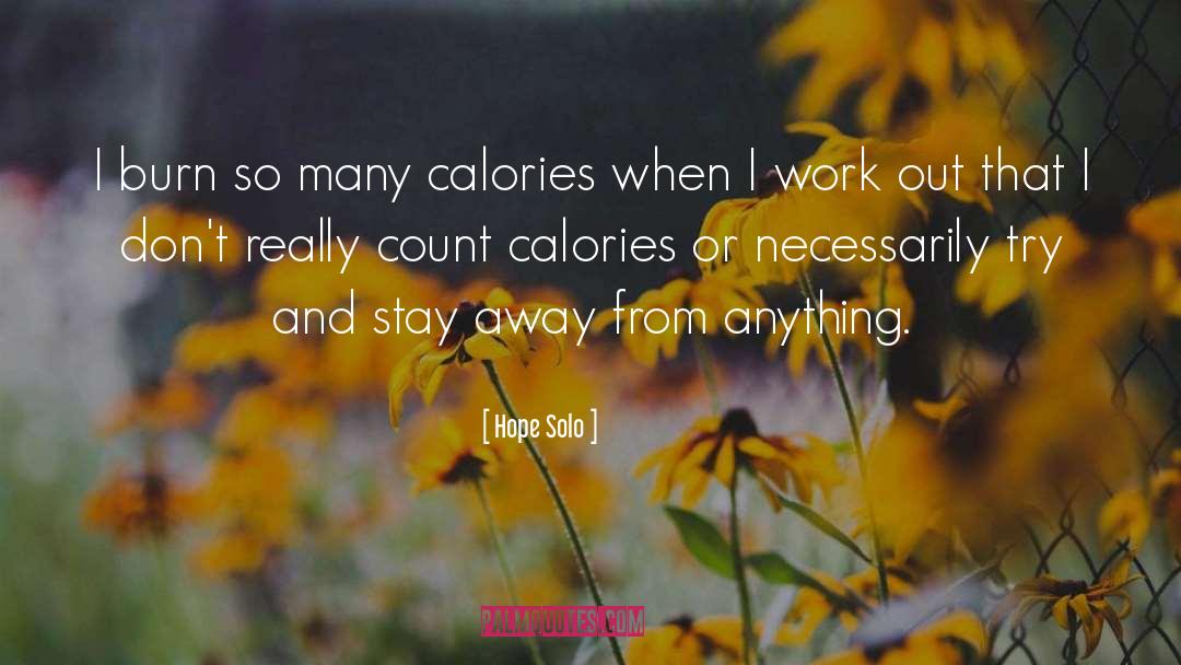 Calories quotes by Hope Solo