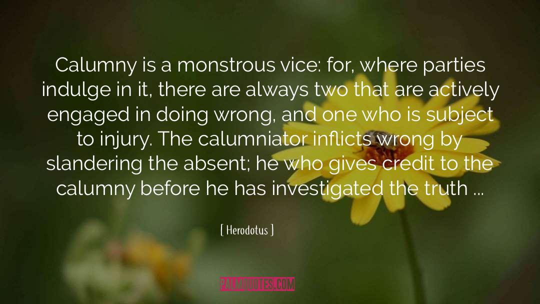 Calumny Is quotes by Herodotus