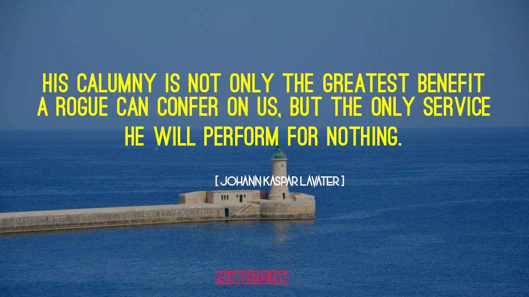 Calumny quotes by Johann Kaspar Lavater