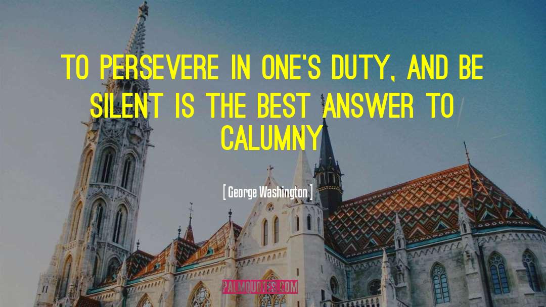 Calumny quotes by George Washington