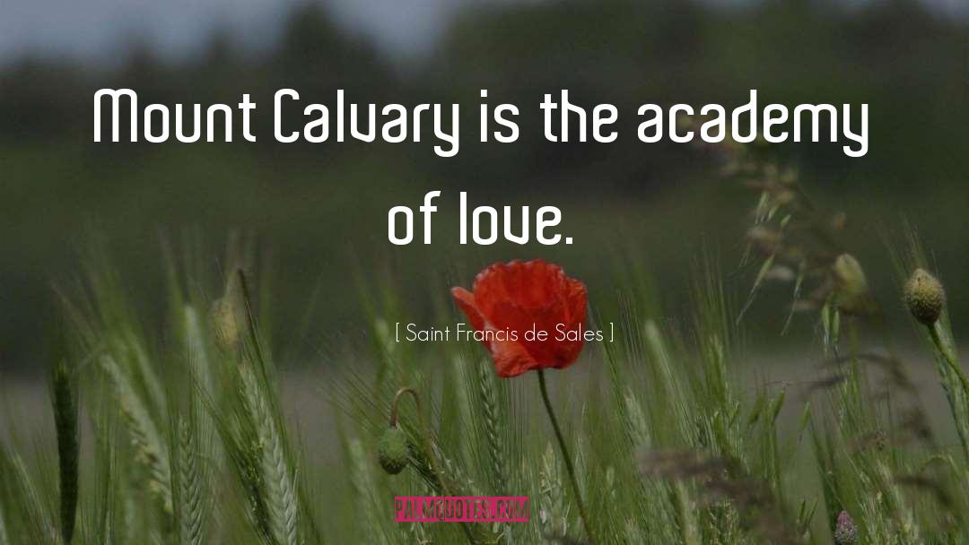 Calvary quotes by Saint Francis De Sales