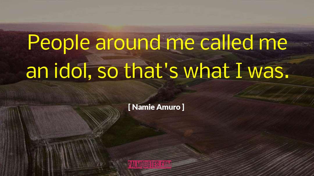 Calvin Idol Factory Quote quotes by Namie Amuro