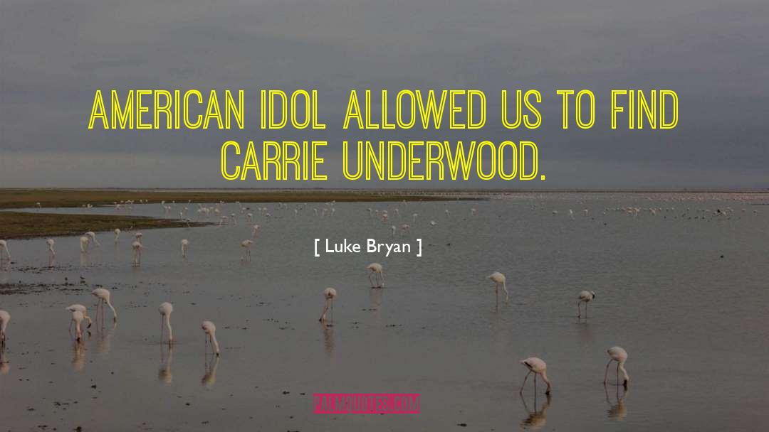 Calvin Idol Factory Quote quotes by Luke Bryan