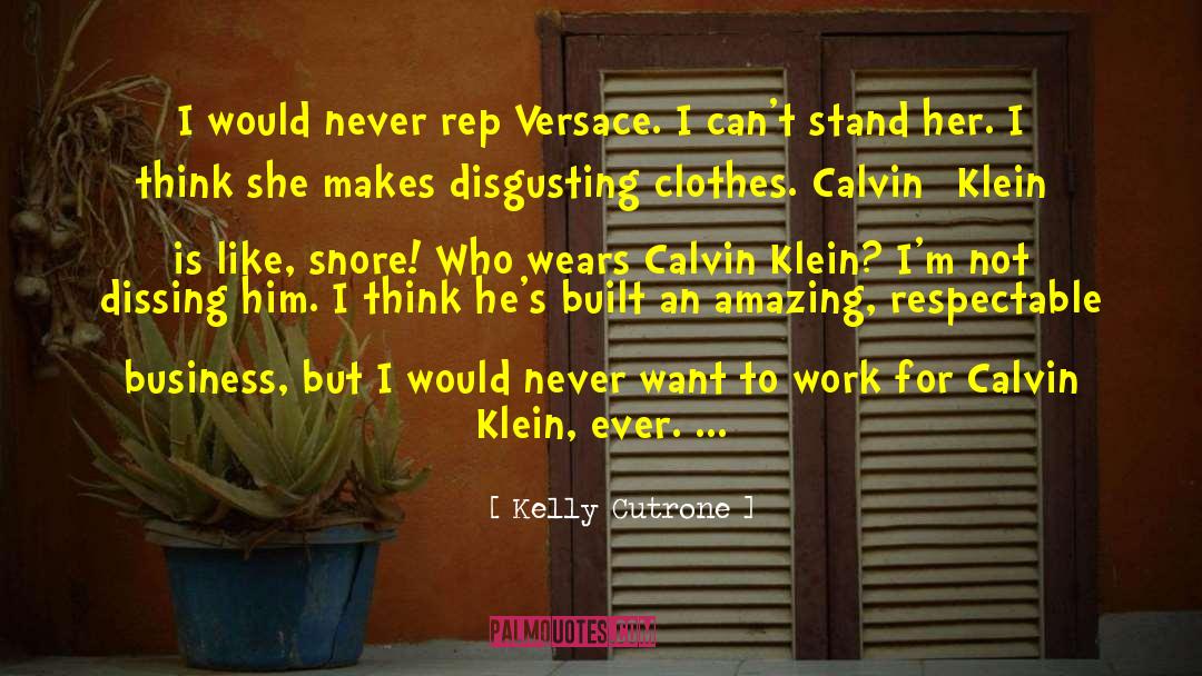 Calvin Klein quotes by Kelly Cutrone