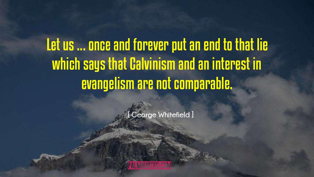 Calvinism quotes by George Whitefield