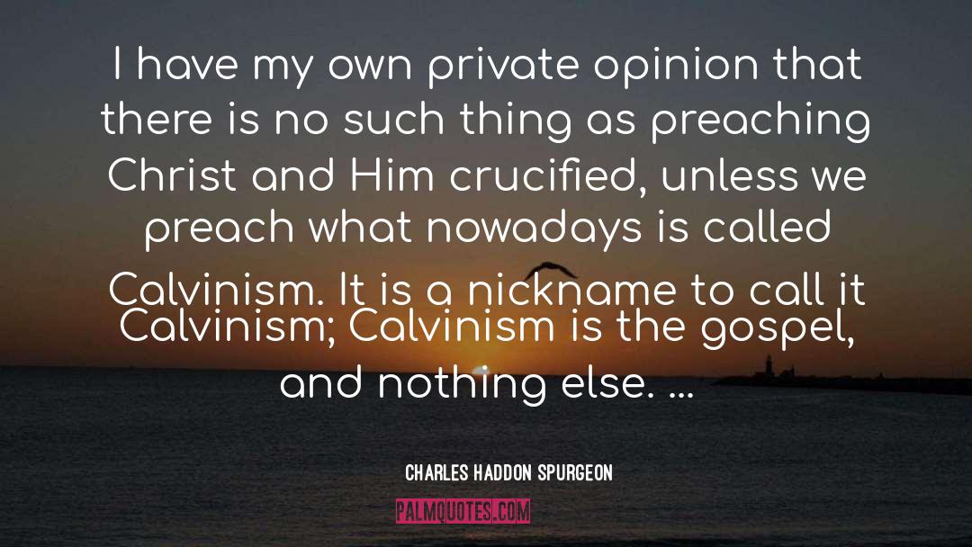 Calvinism quotes by Charles Haddon Spurgeon