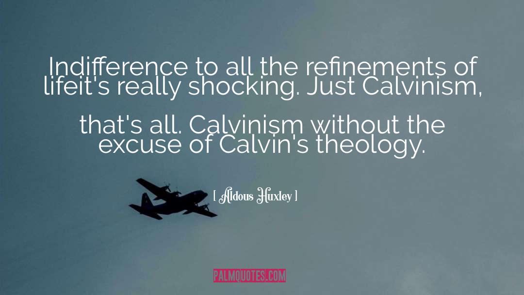 Calvinism quotes by Aldous Huxley