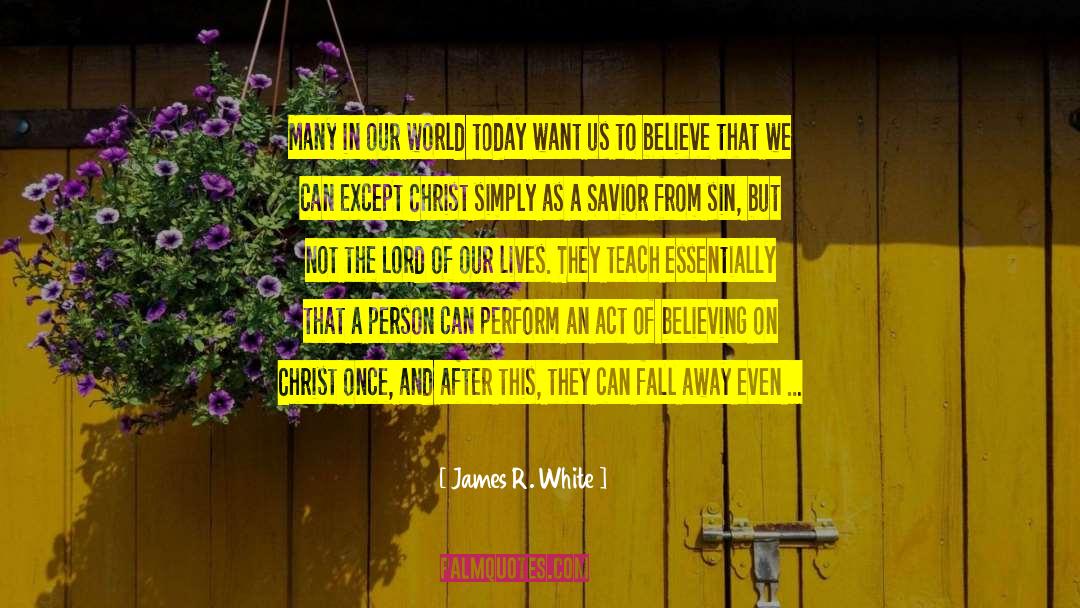 Calvinism quotes by James R. White