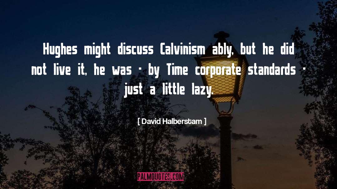 Calvinism quotes by David Halberstam