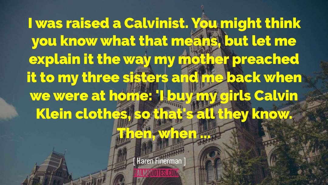 Calvinist quotes by Karen Finerman