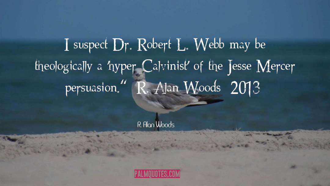 Calvinist quotes by R. Alan Woods