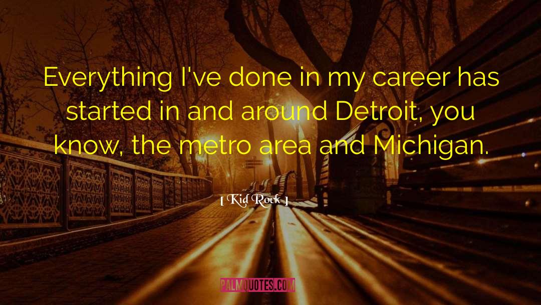 Cambensy Michigan quotes by Kid Rock