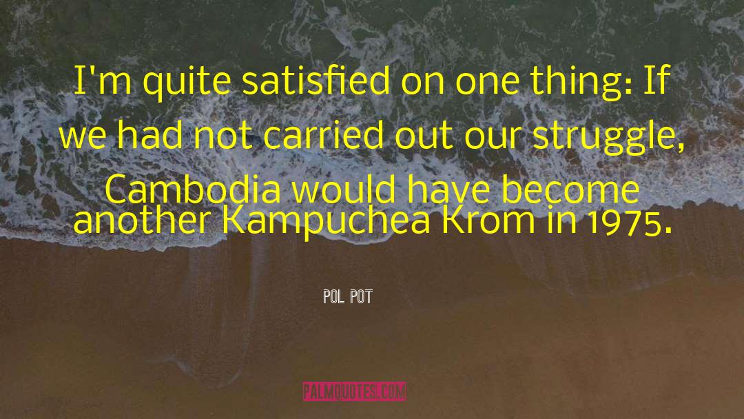 Cambodia quotes by Pol Pot