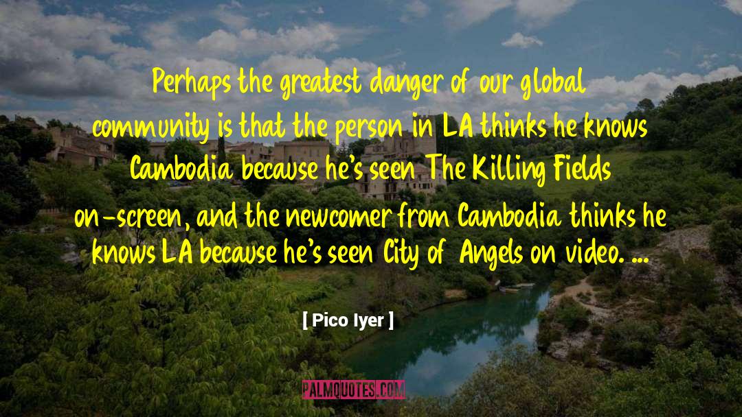 Cambodia quotes by Pico Iyer