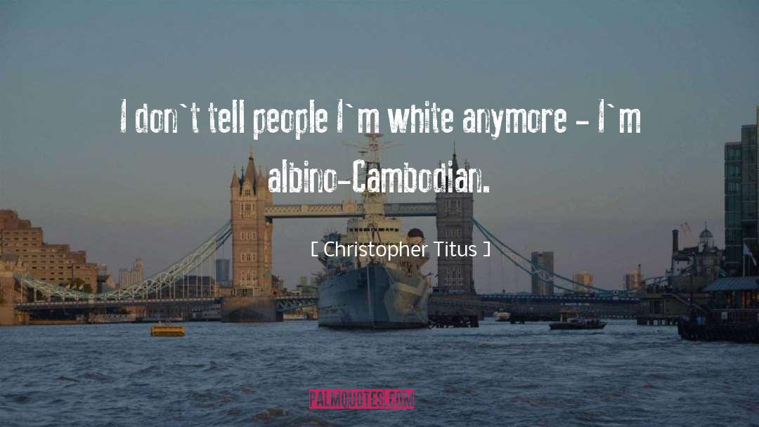 Cambodian quotes by Christopher Titus