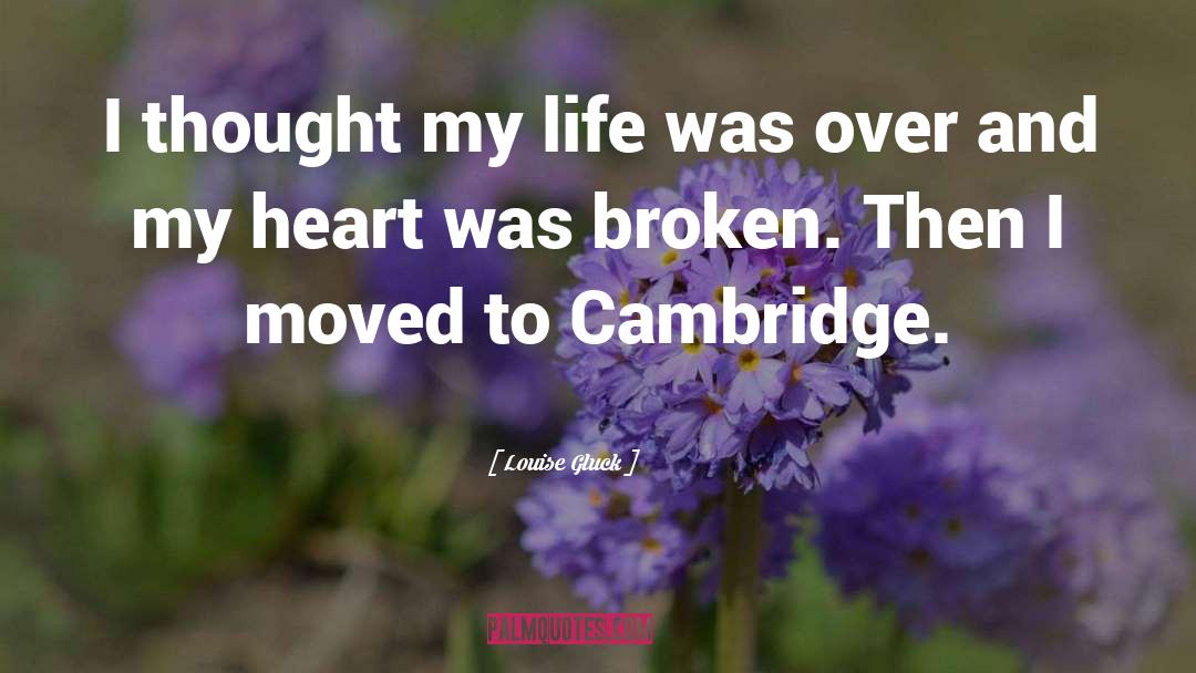 Cambridge quotes by Louise Gluck