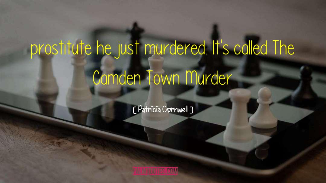 Camden Town quotes by Patricia Cornwell