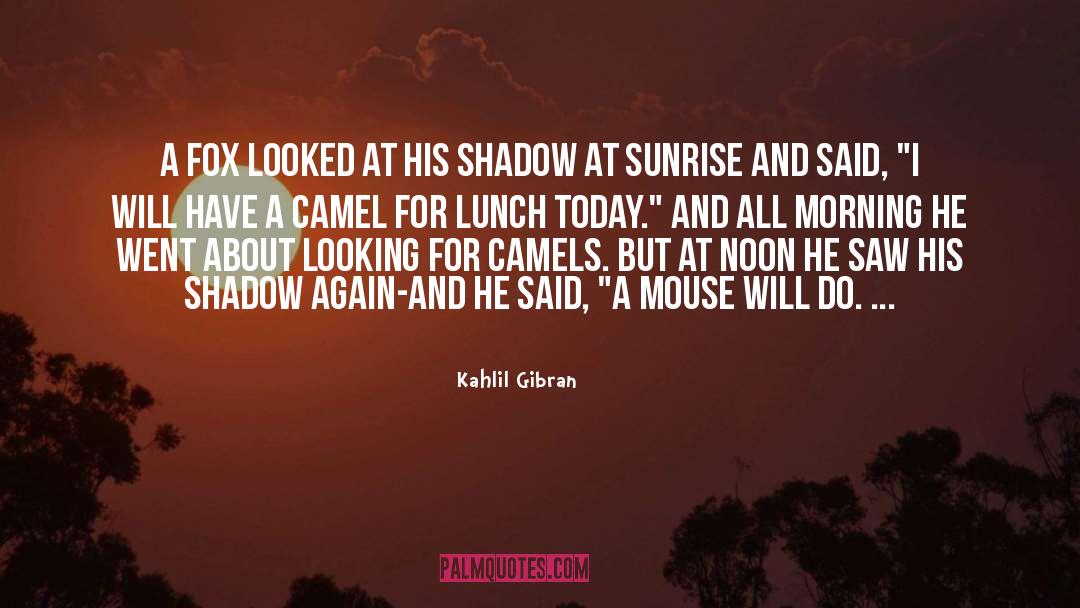Camel quotes by Kahlil Gibran
