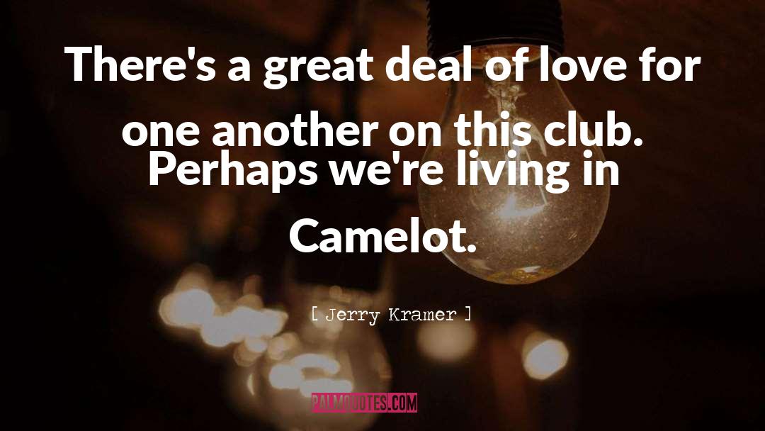Camelot quotes by Jerry Kramer