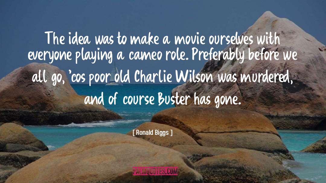 Cameo quotes by Ronald Biggs