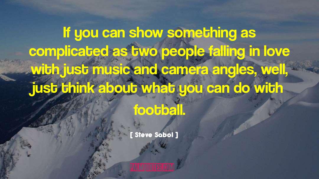Camera Angles quotes by Steve Sabol