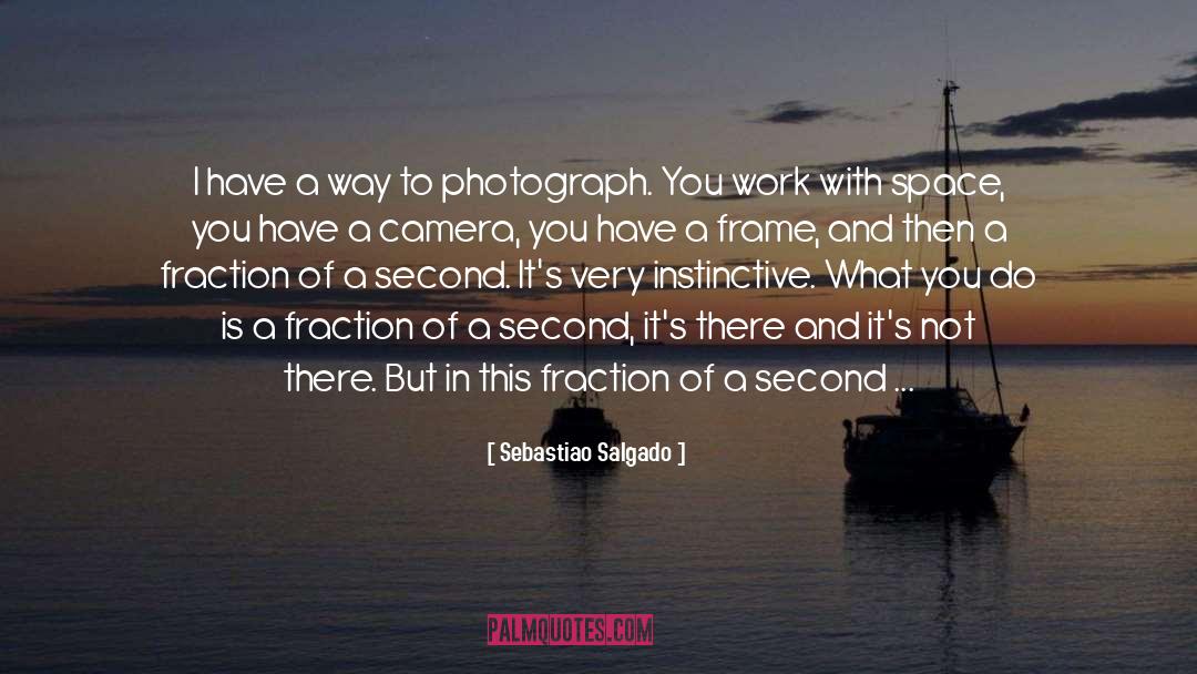 Camera Angles quotes by Sebastiao Salgado